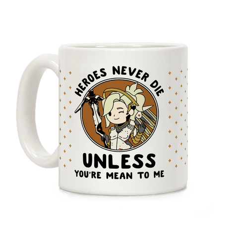 Mercy Heroes Never Die Coffee Mug