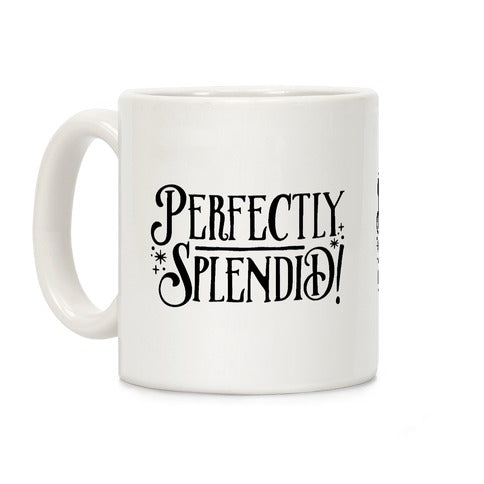 Perfectly Splendid Coffee Mug