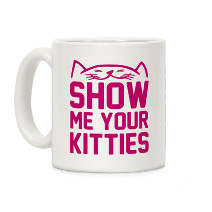 Show Me Your Kitties Magenta Font Coffee Mug