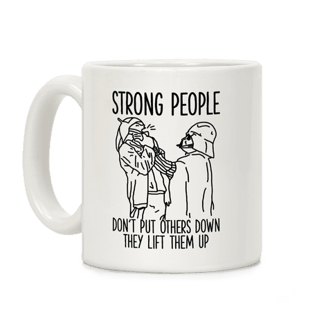 Strong People Don't Put Others Down Coffee Mug