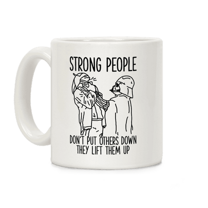 Strong People Don't Put Others Down Coffee Mug