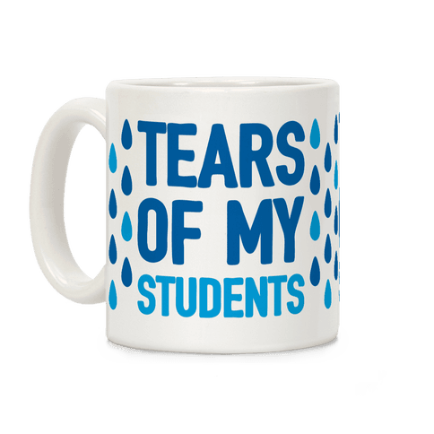 Tears Of My Students Coffee Mug