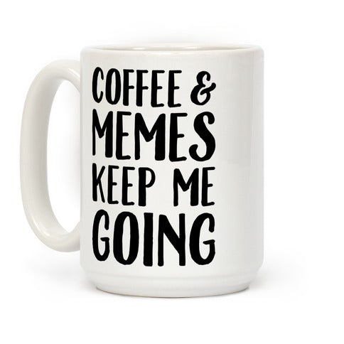 Coffee & Memes Keep Me Going Coffee Mug