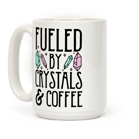Fueled By Crystals & Coffee Coffee Mug