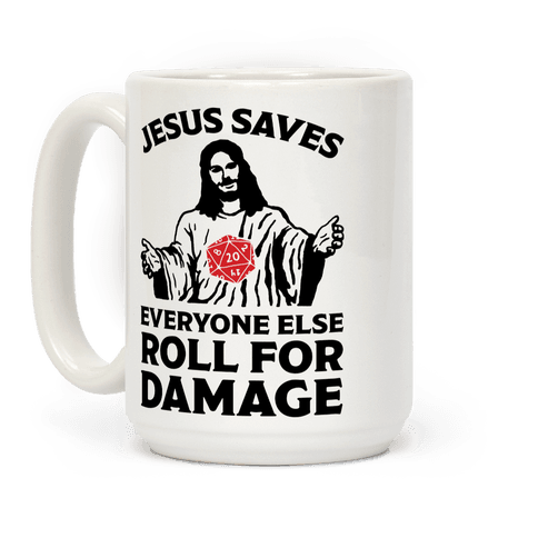 Jesus Saves Everyone Else Roll For Damage Coffee Mug