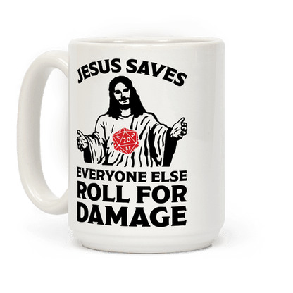 Jesus Saves Everyone Else Roll For Damage Coffee Mug