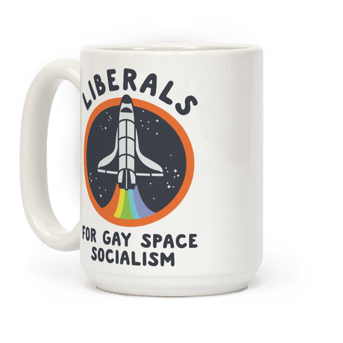 Liberals For Gay Space Socialism Coffee Mug
