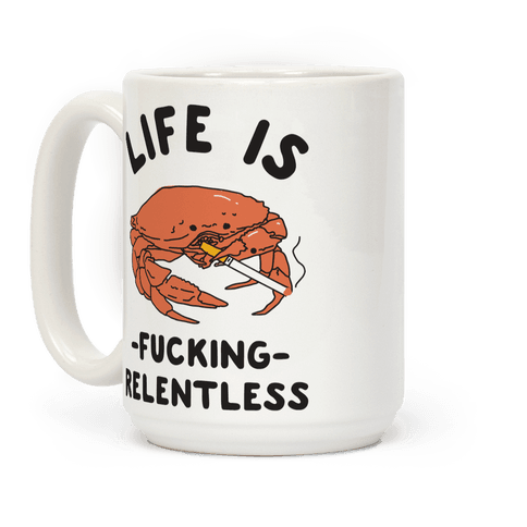 Life is F***ing Relentless Coffee Mug