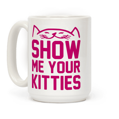 Show Me Your Kitties Magenta Font Coffee Mug