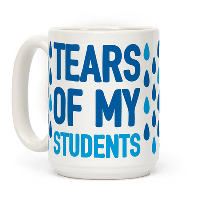 Tears Of My Students Coffee Mug