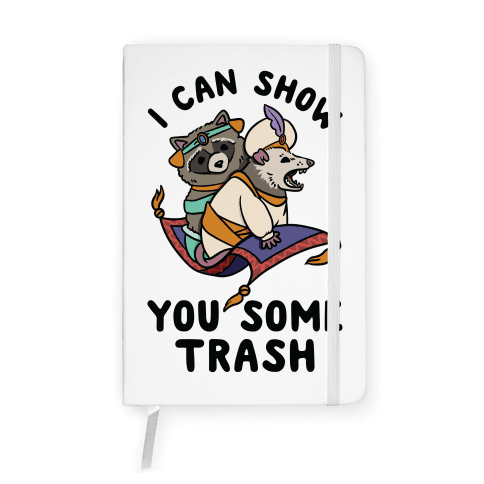 I Can Show You Some Trash Racoon Possum Notebook