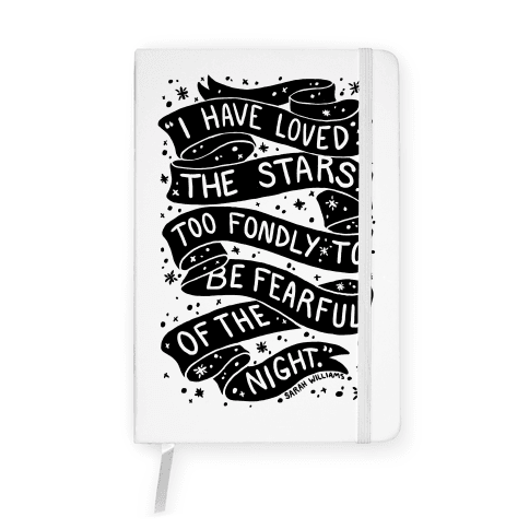 I Have Loved The Stars Too Fondly To Be Fearful Of The Night Notebook