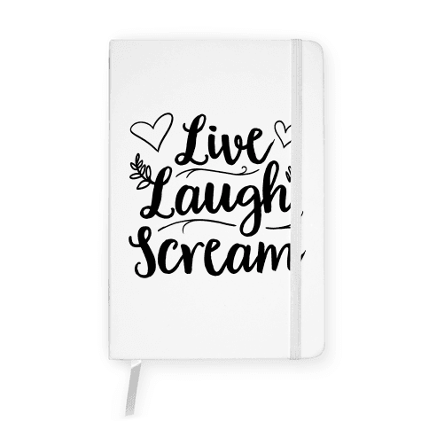 Live Laugh Scream Notebook