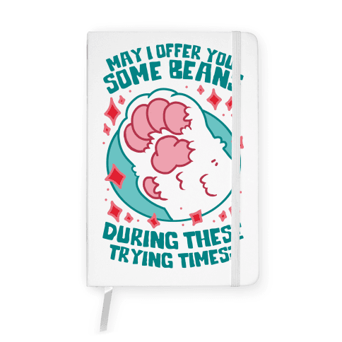 May I Offer You Some Beans During These Trying Times? Notebook