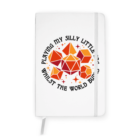 Playing My Silly Little RPG Whilst the World Burns Notebook