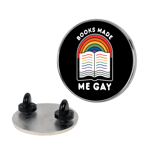 Books Made Me Gay Pin