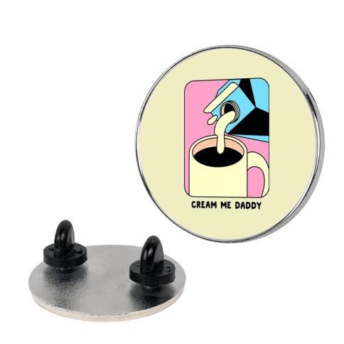 Cream Me Daddy (Coffee) Pin