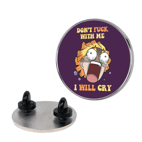 Don't F*** With Me I Will Cry Lapel Pin