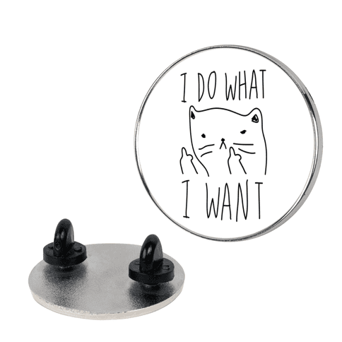 I Do What I Want Cat Lapel Pin