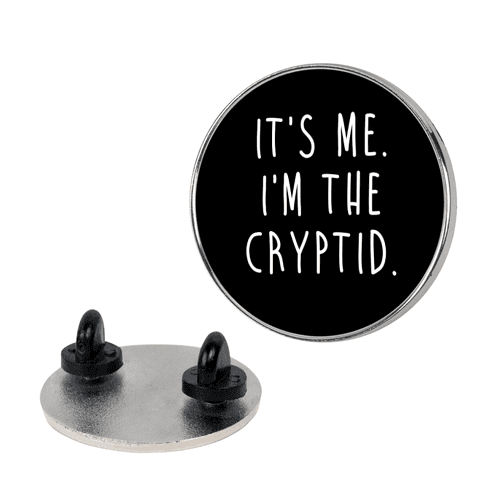 It's Me. I'm The Cryptid. Lapel Pin