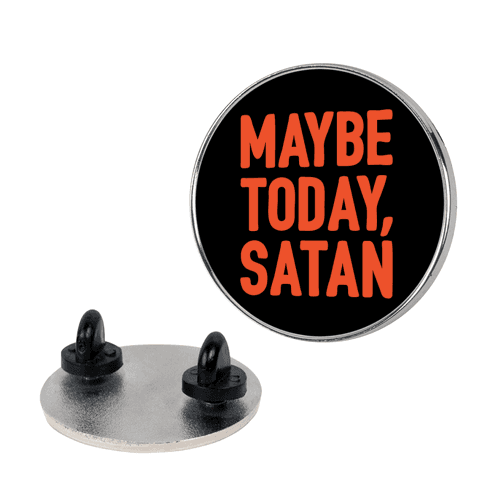 Maybe Today Satan Parody Lapel Pin
