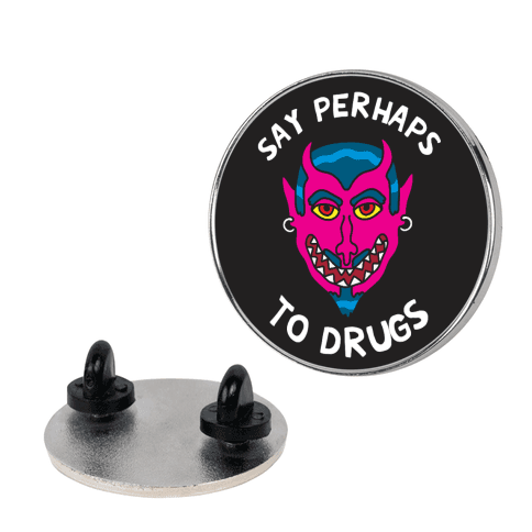 Say Perhaps To Drugs Lapel Pin