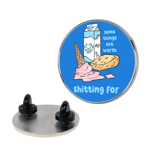 Some Things Are Worth Shitting For Lapel Pin
