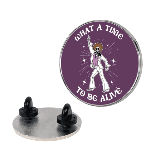 What A Time To Be Alive Lapel Pin