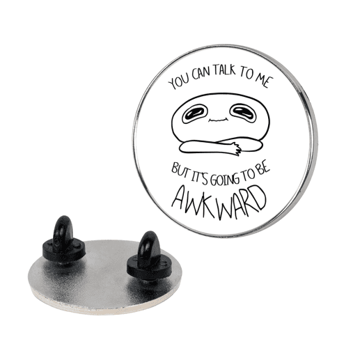 You Can Talk To Me But It's Going To Be Awkward Lapel Pin